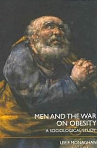 Men and the War on Obesity : A Sociological Study (Paperback)