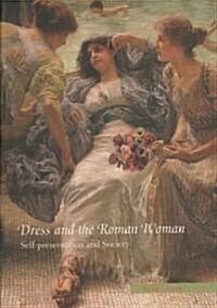 Dress and the Roman Woman : Self-presentation and Society (Paperback)