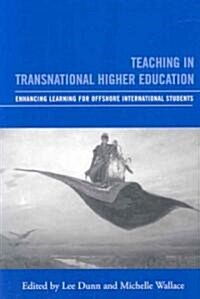Teaching in Transnational Higher Education : Enhancing Learning for Offshore International Students (Paperback)