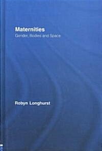 Maternities : Gender, Bodies and Space (Hardcover)