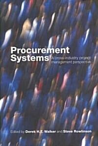 Procurement Systems : A Cross-Industry Project Management Perspective (Paperback)