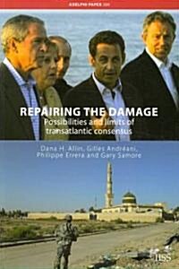 Repairing the Damage : Possibilities and Limits of Transatlantic Consensus (Paperback)
