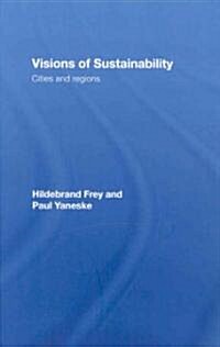 Visions of Sustainability : Cities and Regions (Hardcover)