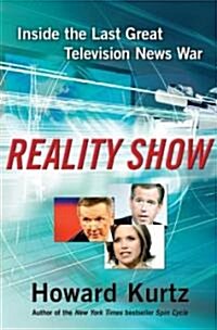 [중고] Reality Show: Inside the Last Great Television News War (Hardcover)