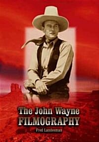 The John Wayne Filmography (Paperback, Reprint)