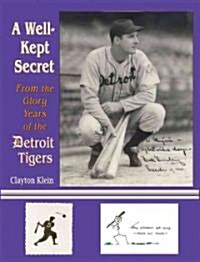 A Well-Kept Secret: From the Glory Years of the Detroit Tigers (Hardcover)