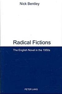 Radical Fictions: The English Novel in the 1950s (Paperback)