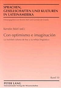 Con Optimismo E Imaginaci?: La Realidad Cubana de Hoy Y Su Reflejo Lingue?tico (Paperback)