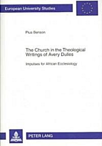 The Church in the Theological Writings of Avery Dulles: Impulses for African Ecclesiology (Paperback)