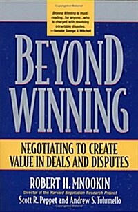 Beyond Winning: Negotiating to Create Value in Deals and Disputes (Paperback)