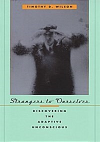 Strangers to Ourselves: Discovering the Adaptive Unconscious (Paperback)