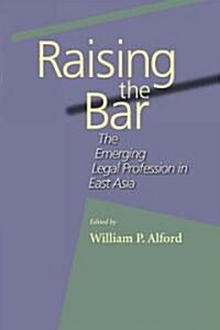 Raising the Bar: The Emerging Legal Profession in East Asia (Paperback)