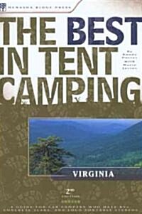 The Best in Tent Camping: Virginia: A Guide for Car Campers Who Hate RVs, Concrete Slabs, and Loud Portable Stereos (Paperback, 2nd)