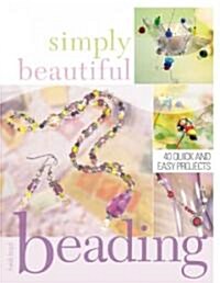 Simply Beautiful Beading (Paperback, 2nd)