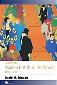 Reading the Modern British and Irish Novel 1890 - 1930 (Paperback)