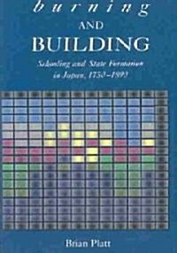 Burning and Building: Schooling and State Formation in Japan, 1750-1890 (Hardcover)