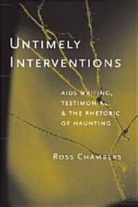 Untimely Interventions: AIDS Writing, Testimonial, and the Rhetoric of Haunting (Paperback)