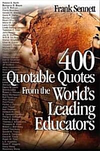 400 Quotable Quotes from the World′s Leading Educators (Paperback)