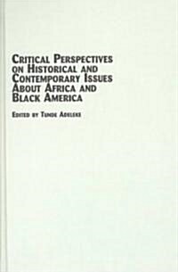 Critical Perspectives on Historical and Contemporary Issues About Africa and Black America (Hardcover)