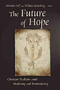 The Future of Hope: Christian Tradition Amid Modernity and Postmodernity (Paperback)