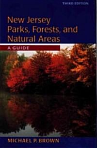 New Jersey Parks, Forests, and Natural Areas: A Guide (Paperback, 3, Third Edition)