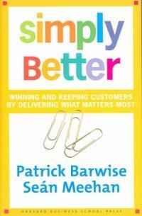 Simply better : winning and keeping customers by delivering what matters most