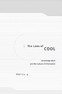 The Laws of Cool: Knowledge Work and the Culture of Information (Paperback)