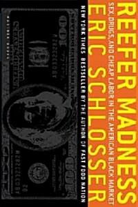 Reefer Madness: Sex, Drugs, and Cheap Labor in the American Black Market (Paperback)