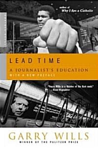 Lead Time: A Journalists Education (Paperback)