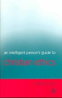 An Intelligent Persons Guide to Christian Ethics (Hardcover)