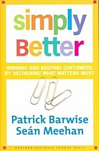 Simply Better: Winning and Keeping Customers by Delivering What Matters Most (Hardcover)