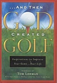 And Then God Created Golf (Hardcover)