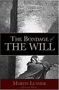 The Bondage of the Will (Paperback)