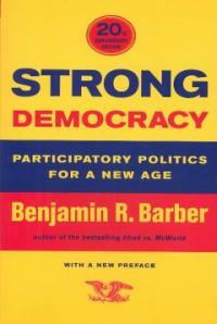 Strong democracy : participatory politics for a new age 20th anniversay ed. with a new preface