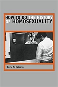 How to Do the History of Homosexuality (Paperback)