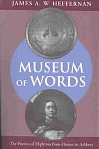 Museum of Words: The Poetics of Ekphrasis from Homer to Ashbery (Paperback, Revised)