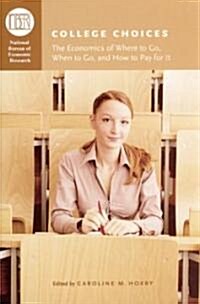 College Choices: The Economics of Where to Go, When to Go, and How to Pay for It (Hardcover, 2)