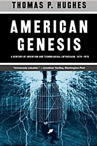 American Genesis: A Century of Invention and Technological Enthusiasm, 1870-1970 (Paperback, 2)
