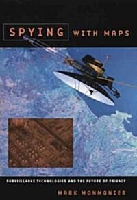 Spying with Maps: Surveillance Technologies and the Future of Privacy (Paperback)