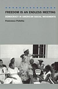 Freedom Is an Endless Meeting: Democracy in American Social Movements (Paperback)