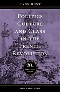 Politics, Culture, and Class in the French Revolution (Paperback, 20, Anniversary)