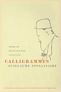 Calligrammes: Poems of Peace and War (1913-1916) (Paperback)