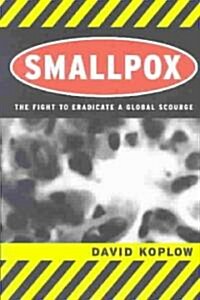 Smallpox: The Fight to Eradicate a Global Scourge (Paperback)