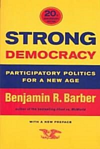 Strong Democracy: Participatory Politics for a New Age (Paperback, First Edition)