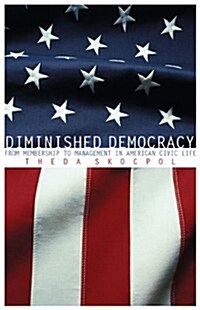 Diminished Democracy: From Membership to Management in American Civic Life (Paperback)