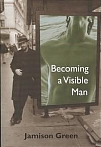 Becoming a Visible Man (Paperback)