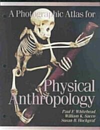 A Photographic Atlas for Physical Anthropology (Loose Leaf)