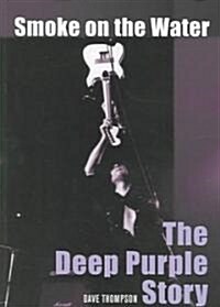 Smoke on the Water: The Deep Purple Story (Paperback)
