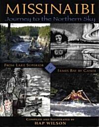 Missinaibi: Journey to the Northern Sky: From Lake Superior to James Bay by Canoe (Paperback, Revised)