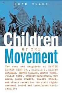 Children of the Movement: The Sons and Daughters of Martin Luther King Jr., Malcolm X, Elijah Muhammad, George Wallace, Andrew Young, Julian Bon (Hardcover)